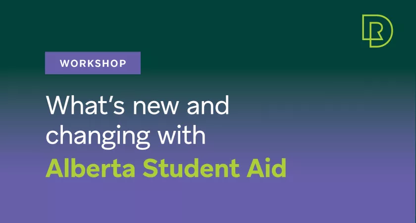 Graphic that reads: Workshop: What's new and changing with Alberta Student Aid